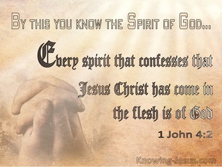 1 John 4:2 Every Spirit Who Confesses Jesus Christ Has Come In The Flesh Is Of God (brown)